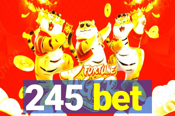 245 bet